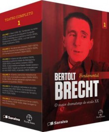 Bertolt Brecht Fundamental - Vol. 1 - Teatro Completo - 6 Volumes - Bertolt Brecht