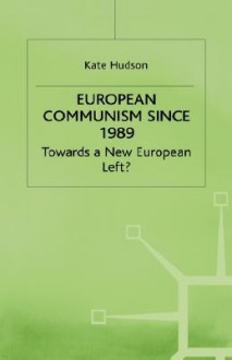 European Communism Since 1989 - Kate Hudson