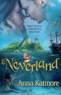 Neverland: Adventures in Neverland 1 - Anna Katmore