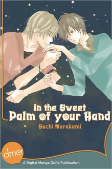 In the Sweet Palm of Your Hand - Sachi Murakami