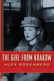 The Girl from Krakow: A Novel - Alex Rosenberg