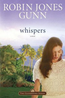 Whispers: Book 2 in the Glenbrooke Series - Robin Jones Gunn