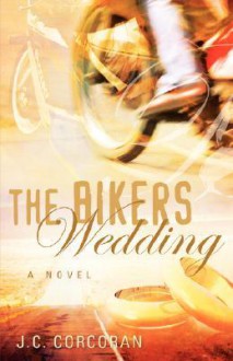 The Biker's Wedding - J.C. Corcoran