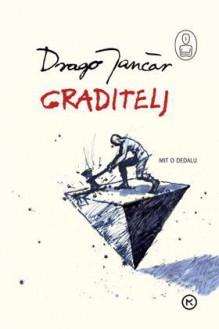 Graditelj (mit o Dedalu) - Drago Jančar