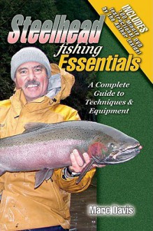 Steelhead Fishing Essentials (Book & Dvd) - Marc Davis