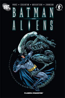 Batman contra Aliens (Batman vs. Aliens #1-2) - Ron Marz, Ian Edginton