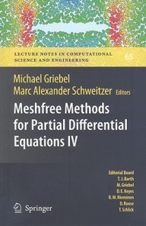 Meshfree Methods for Partial Differential Equations IV - Michael Griebel, Marc Alexander Schweitzer