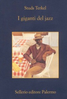 I giganti del jazz - Studs Terkel, Marina Premoli, Pietro Leveratto