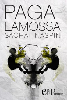 Pagalamòssa! - Sacha Naspini