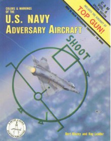 Colors and Markings of the U.S. Navy Adversary Aircraft - Bert Kinzey, Ray Leader