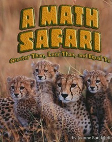 Math Safari, A: Greater Than, Less Than, and Equal To, Math: Leveled Reader - Steck-Vaughn