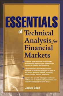 Essentials of Technical Analysis for Financial Markets (Essentials (John Wiley)) - James Chen