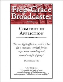 Comfort in Affliction (Free Grace Broadcaster, Puritan Collection, #217) - Octavius Winslow, Jerome Zanchius, Thomas Brooks, James Buchanon, Charles H. Spurgeon, Arthur W. Pink