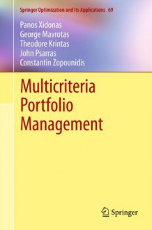 Multicriteria Portfolio Management: 69 (Springer Optimization and Its Applications) - Panos Xidonas, George Mavrotas, Theodore Krintas, John Psarras, Constantin Zopounidis