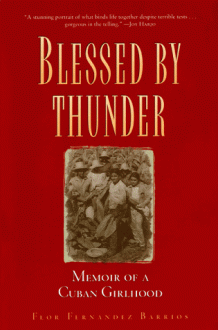 Blessed by Thunder: Memoir of a Cuban Girlhood - Flor Fernandez-Barrios