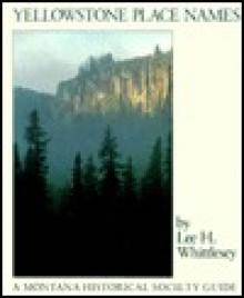 Yellowstone Place Names - Lee H. Whittlesey