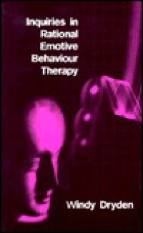 Inquiries in Rational Emotive Behaviour Therapy - Windy Dryden