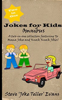 Yo Mama and Knock Knock Jokes for Kids: A two-in-one collection featuring Yo Mama Jokes and Knock Knock Jokes - Steve Evans