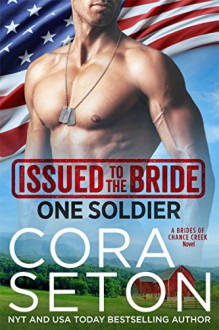 Issued to the Bride One Soldier (Brides of Chance Creek #5) - Cora Seton