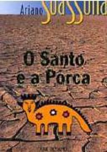 O Santo e a Porca - Ariano Suassuna