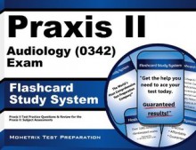 Praxis II Audiology (0342) Exam Flashcard Study System: Praxis II Test Practice Questions & Review for the Praxis II: Subject Assessments (Cards) - Praxis II Exam Secrets Test Prep Team