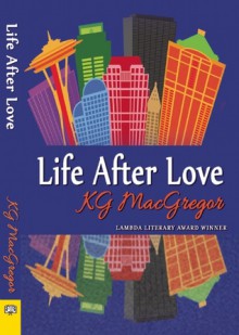 Life After Love - K.G. MacGregor