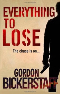 Everything to Lose - Gordon Bickerstaff