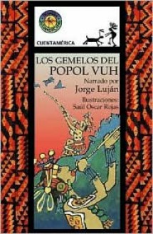 Los Gemelos del Popol Vuh - Jorge Luján