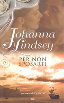 L- PER NON SPOSARTI - JOHANNA LINDSEY - MONDOLIBRI --- 2011 - C - ZCS163 - JOHANNA LINDSEY