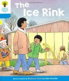 The Ice Rink (Oxford Reading Tree, Stage 3, First Sentences) - Roderick Hunt, Alex Brychta