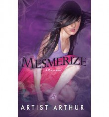 [ Mesmerize (Mystyx Novels) ] By Arthur, Artist ( Author ) [ 2012 ) [ Paperback ] - Artist Arthur