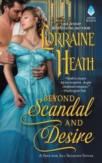 Beyond Scandal and Desire: A Sins for All Seasons Novel - Lorraine Heath