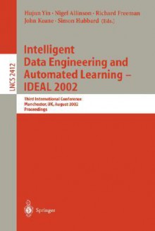 Intelligent Data Engineering And Automated Learning Ideal 2002: Third International Conference, Manchester, Uk, August 12 14 Proceedings (Lecture Notes In Computer Science) - Hujun Yin