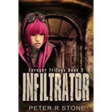 Infiltrator (Forager- A Dystopian Trilogy Book 2) - Peter R. Stone