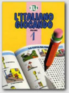 L'italiano Giocando (Easy Word Games In Five Languages, Book 1) - European Language Institute