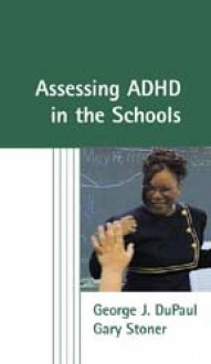 Assessing ADHD in the Schools - George J. DuPaul, Gary Stoner