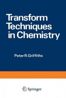 Transform Techniques in Chemistry - P Griffiths