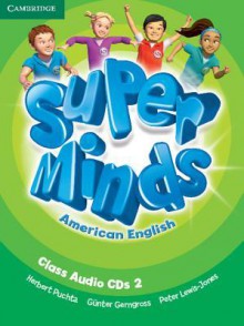 Super Minds American English Level 2 Class Audio CDs (3) - Herbert Puchta, Günter Gerngross, Peter Lewis-Jones