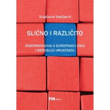 Slično i različito: Diskriminacija u Europskoj Uniji i Republici Hrvatskoj - Snježana Vasiljević