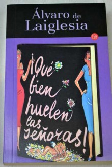 ¡Que bien huelen las señoras! - Álvaro de Laiglesia