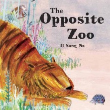 The Opposite Zoo - Il Sung Na