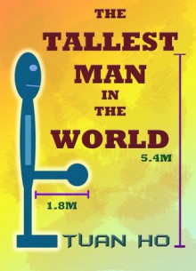 The Tallest Man In The World - Tuan Ho