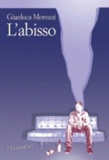 L'abisso - Gianluca Morozzi