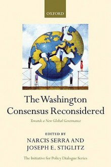 The Washington Consensus Reconsidered: Towards a New Global Governance - Narcis Serra, Joseph E. Stiglitz