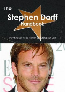 The Stephen Dorff Handbook - Everything You Need to Know about Stephen Dorff - Emily Smith