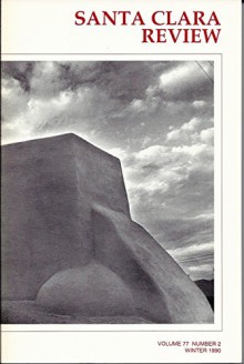 Santa Clara Review - Winter 1990 - Volume 77 Number 2 (literary and art triannual journal) - Penelope Duckworth, Dona Stein, John Gogol, Linda McFerrin, Joellen Hiltbrand, Alice Connelly Nagle, Patricia Connelly, Kevin Baiko, Janet Goldberg, Heather Ferranti, Maureen McCormick, Katherine Barr, Kelly Riggio, Errol Miller, Sondra Claire, Charlotte Muse, Patrick Da