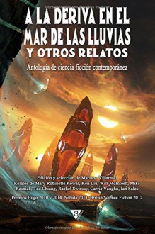 A la deriva en el mar de las Lluvias y otros relatos (Nova fantástica) (Volume 3) (Spanish Edition) - Mike Resnick, Carrie Vaughn, Ted Chiang, Ken Liu, Mary Robinette Kowal, Rachel Swirsky, Will McIntosh, Ian Sales, Mariano Villarreal