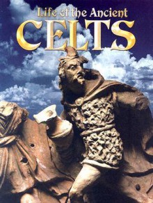 Life of the Ancient Celts - Hazel Richardson