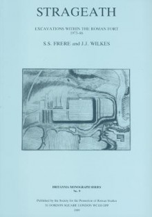 Strageath: Excavations within the Roman Fort 1973-86 (Britannia Monograph) - Sheppard Sunderland Frere