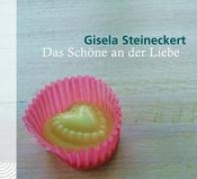 Das schöne an der Liebe. CD - Gisela Steineckert